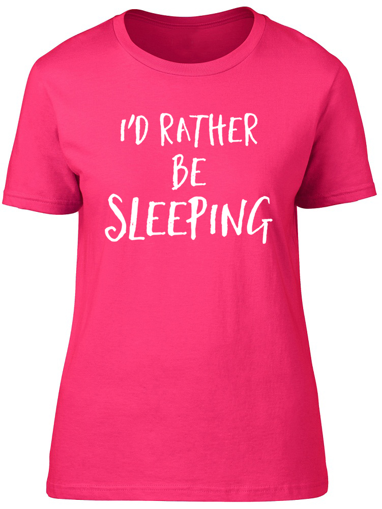 Id Rather Be Sleeping Womens Ladies T Shirt Sleep Lazy Funny Birthday Fitted Tee Ebay 